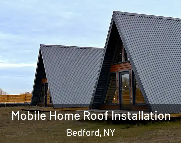  Mobile Home Roof Installation Bedford, NY