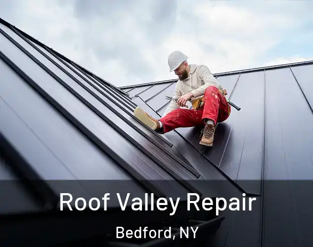  Roof Valley Repair Bedford, NY